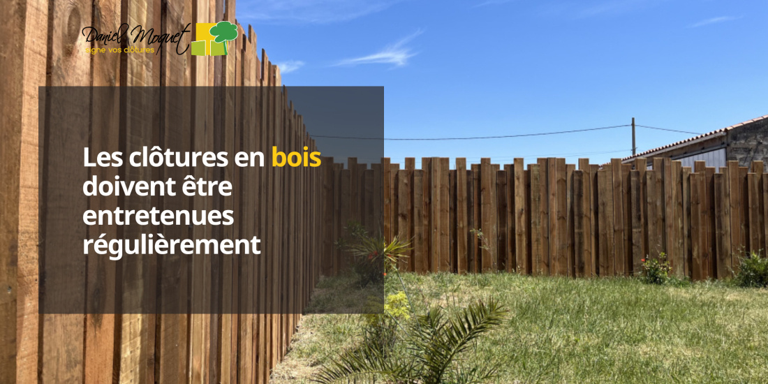 Les cl&ocirc;tures en bois doivent &ecirc;tre entretenues r&eacute;guli&egrave;rement