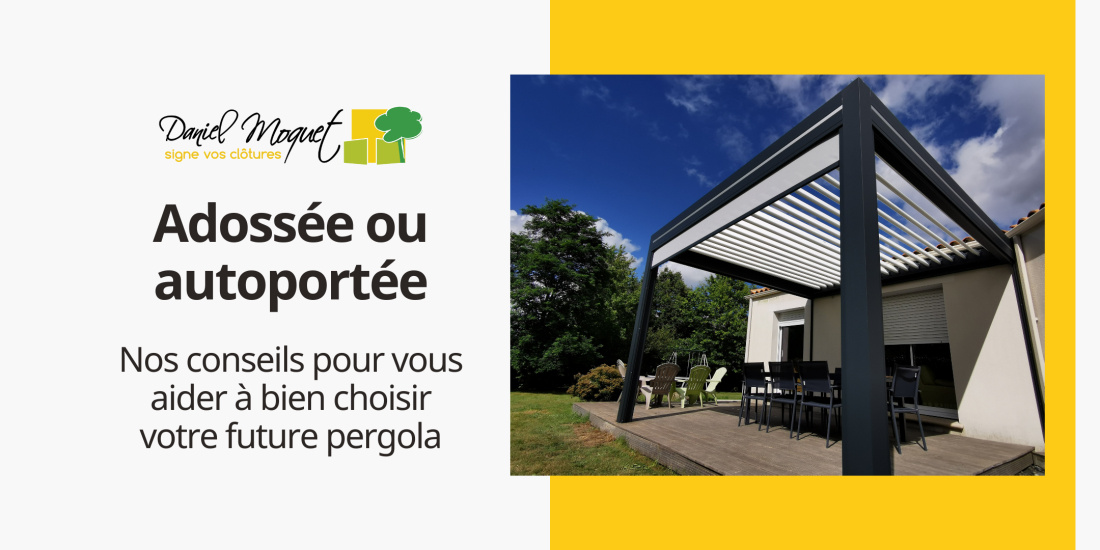 Adoss&eacute;e ou autoport&eacute;e : comment choisir la bonne structure pour sa pergola ?