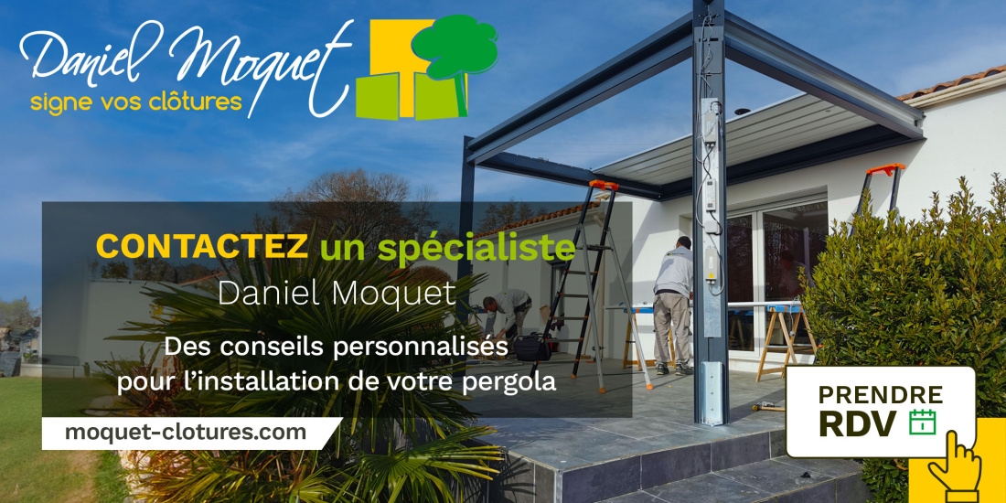 Prendre RDV avec un sp&eacute;cialiste Daniel Moquet pour l'installation de votre pergola
